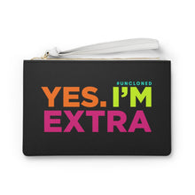 Load image into Gallery viewer, "Yes. I'm Extra" Clutch Bag