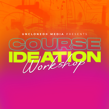 Load image into Gallery viewer, UnCloned® Course Ideation Workshop Replay