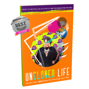 UnCloned Life: Seven Epic (Un)Rules for Owning Your Shit (UnCloned® Launch LIVE)