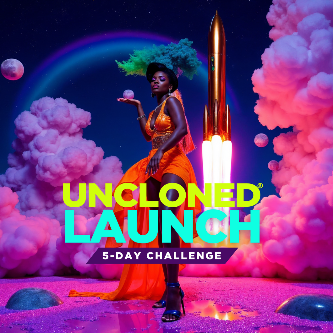 UnCloned® Launch-5-Day Challenge | October 27-31, 2025 at 12:00 P.M EST