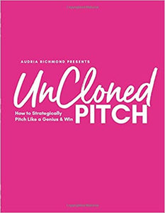 UnCloned Pitch: How to Strategically Pitch Like a Genius & Win