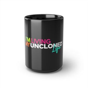 "I'm Living My UnCloned® Life"- Black Mug, 15oz