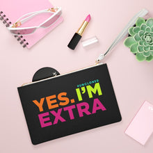 Load image into Gallery viewer, &quot;Yes. I&#39;m Extra&quot; Clutch Bag