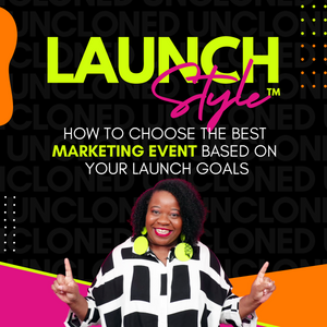Launch Style™-How to Choose the Best Marketing Event Based On Your Launch Goals