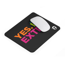 Load image into Gallery viewer, Yes. I&#39;m Extra Mouse Pad