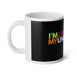 "I'm Living My UnCloned® Life"- Jumbo Mug, 20oz