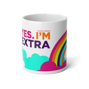 Yes. I'm Extra- Jumbo Mug, 20oz