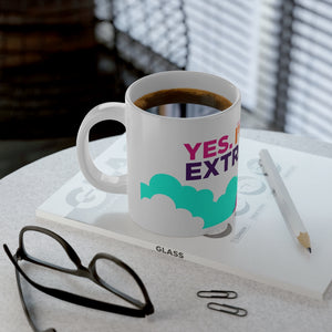 Yes. I'm Extra- Jumbo Mug, 20oz